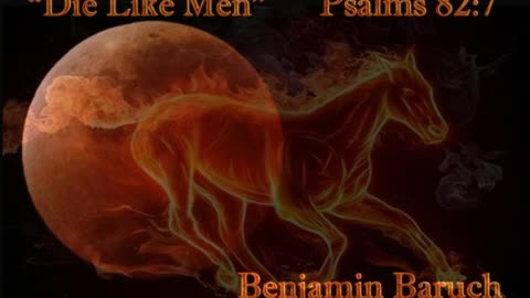 "Die Like Men" Psalms 82:7 with Benjamin Baruch