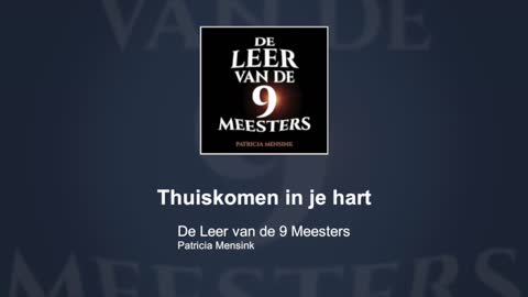 Thuiskomen in je hart | De Leer van de 9 Meesters #13