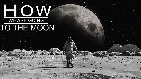 How We Are Going to the Moon