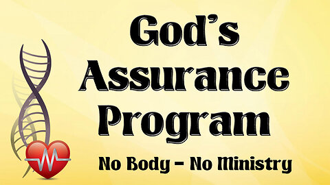 NO BODY – NO MINISTRY Part 2: God's Assurance Program