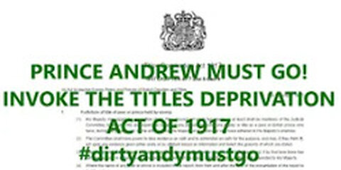 UK420Revolt - PRINCE ANDREW MUST GO - DIRTY ANDY - USE THE Titles Deprivation Act 1917 ON HIM