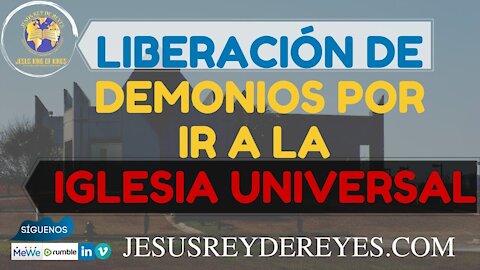 Liberación de Demonios que entraron por visitar una vez la iglesia universal