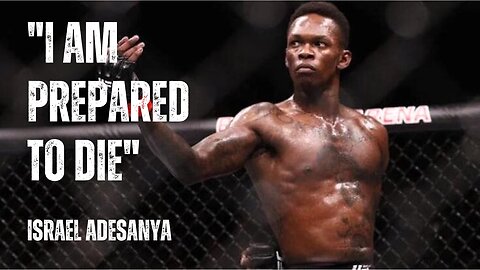 "I am prepared to die" | Israel Adesanya