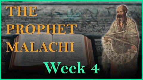 The Prophet Malachi: Week 4