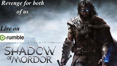 Revenge for both of us ( Middle earth Shadow of Mordor Lets Play)