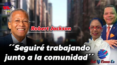 SENADOR ESTATAL ROBERT JACKSON: SEGUIRE TRABAJANDO JUNTO A LA COMUNIDAD - TAL Y COMO ES