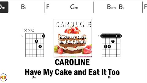 CAROLINE Have My Cake and Eat It Too FCN GUITAR CHORDS & LYRICS