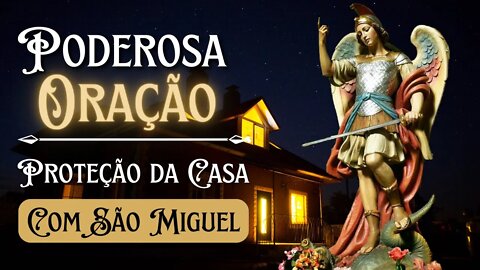 Poderosa Oração Para Proteção da Casa, com São Miguel Arcanjo