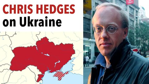 Chris Hedges on Ukraine and Russia