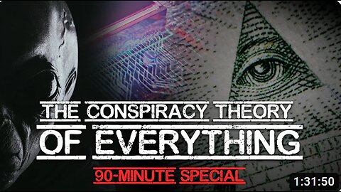 The Conspiracy Theory of Everything - 90-Minute Special