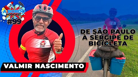 VALMIR NASCIMENTO - A Bordo Podcast #99