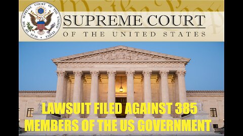 LAWSUIT FILED AGAINST 385 MEMBERS OF THE UNITED STATES GOVERNMENT