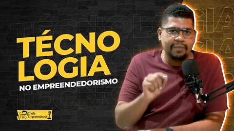 TECNOLOGIA E SISTEMAS DE GESTÃO | Cortes do ChefeCast o podcast do CHEFE EMPREENDEDOR