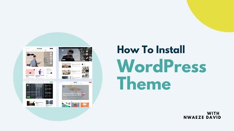 How To Install WordPress Theme - Step by Step | Nwaeze David