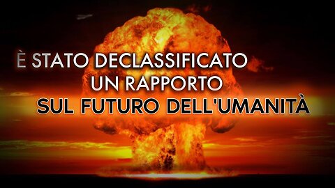 È STATO DECLASSIFICATO UN RAPPORTO sul futuro dell'umanità. L'Apocalisse NUCLEARE è reale