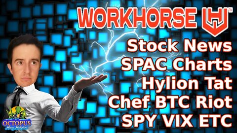 WorkHorse Stock News SPAC Market Charts PSTH Hyliion TTCF SPY UVXY JWS GSAH FST SBE USPS