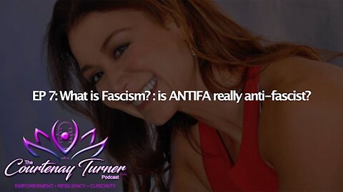 Ep 7: What is Fascism? : is ANTIFA really anti-fascist?