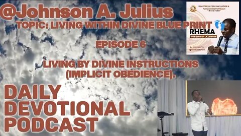 TOPIC: LIVING WITHIN DIVINE BLUE PRINT👣: EPISODE 6:LIVING BY DIVINE INSTRUCTIONS (IMPLICIT OBEDIENCE