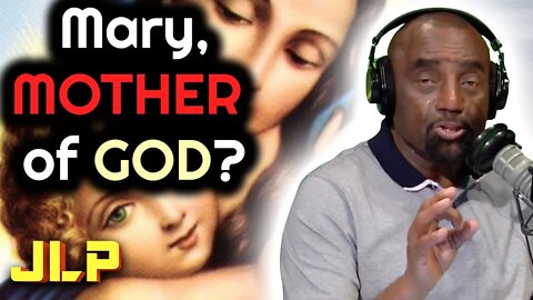 JLP | Mary Is Not the Mother of God