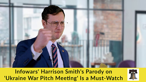 Infowars' Harrison Smith's Parody on 'Ukraine War Pitch Meeting' Is a Must-Watch