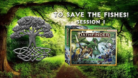 "To Save the Fishes!" Session 1 | Pathfinder 2E Beginner's Box | AV Epochs Livestream