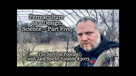 Permaculture as a Design Science – Part Five – Epi-3073 - The Survival Podcast