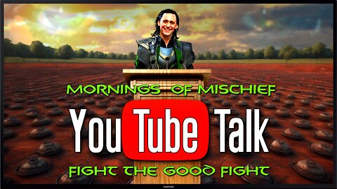 Mornings of Mischief YouTube Talk - Fight the good fight!