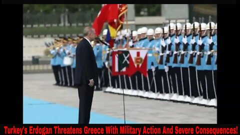 Turkey's Erdogan Threatens Greece With Military Action And Severe Consequences!