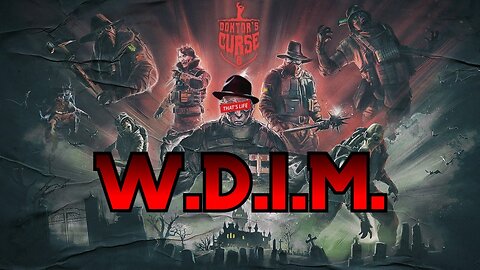 [W.D.I.M.] A Curse For The Worse | Rainbow 6 Siege