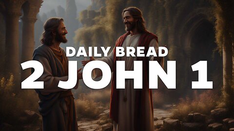 Daily Bread: 2 John 1