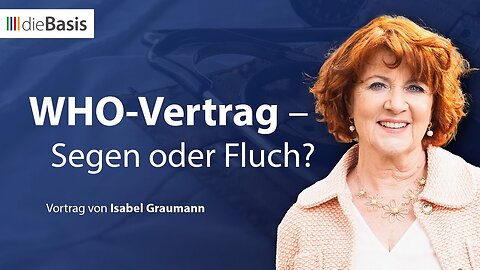 WHO-Vertrag – Segen oder Fluch?Vortrag Isabel Graumann@dieBasis🙈