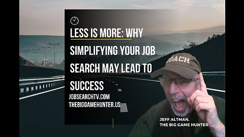 Less is More: Simplifying Your Job Search Leads to Success