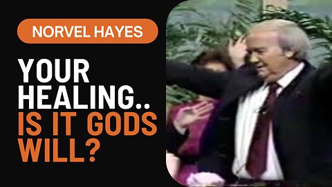 YOUR Healing.. Is It Gods Will? - Norvel Hayes