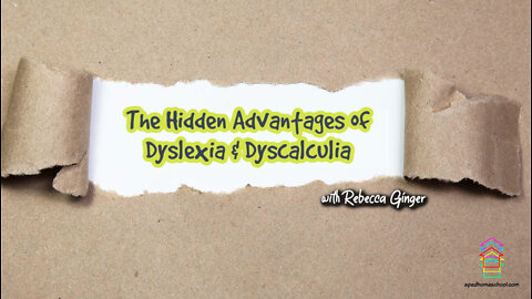 The Hidden Advantages of Dyslexia & Dyscalculia