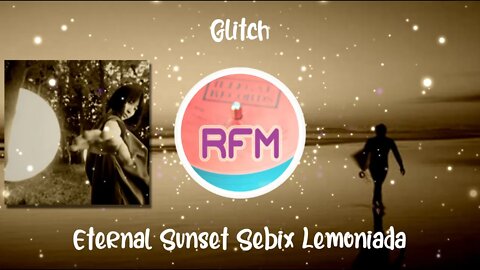 Eternal Sunset Sebix Lemoniada - Glitch - Royalty Free Music RFM2K