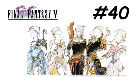 [Blind] Let's Play Final Fantasy 5 Pixel Remaster - Part 40