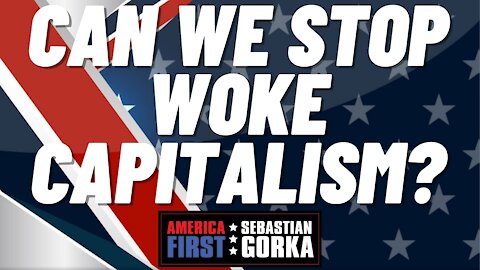 Can we stop Woke Capitalism? Vivek Ramaswamy with Sebastian Gorka on AMERICA First