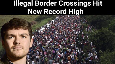 Nick Fuentes || Illegal Border Crossings Hit New Record High