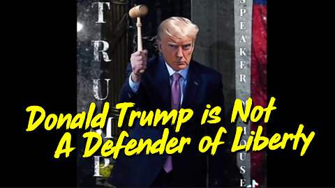 Donald Trump is Not A Defender of Liberty