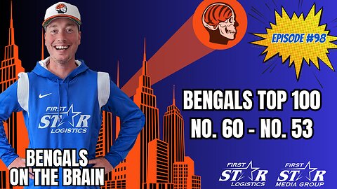 Top 100 All-Time Cincinnati Bengals No. 60 - No. 53 | Joe Goodberry Bengals On The Brain Episode 98