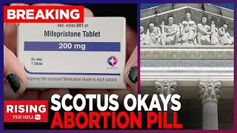 SCOTUS Says YES To ABORTION Pill,Conservatives CRY Foul