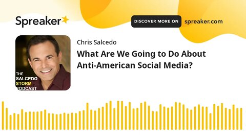 What Are We Going to Do About Anti-American Social Media?