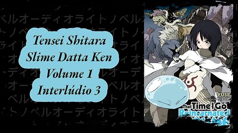 Tensei Shitara Slime Datta Ken Volume 1 Interlúdio 3 PT BR Áudio Novel