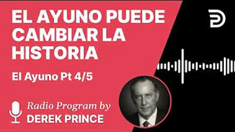 El Ayuno Parte 4 de 5 - El Ayuno Puede Cambiar la Historia - Derek Prince