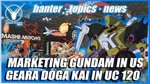 Marketing Gundam in the West, Geara Doga Kai in UC 120? [The Gundam Explained Show 104]