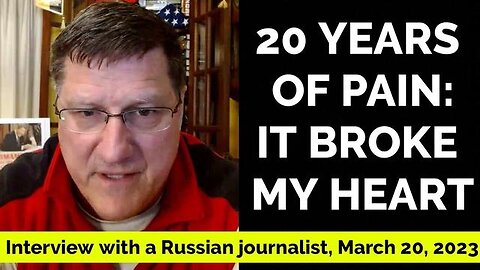 THE WAR WILL CHANGE YOU FOREVER - SCOTT RITTER | INTERVIEW WITH A RUSSIAN JOURNALIST, MARCH 20, 2023