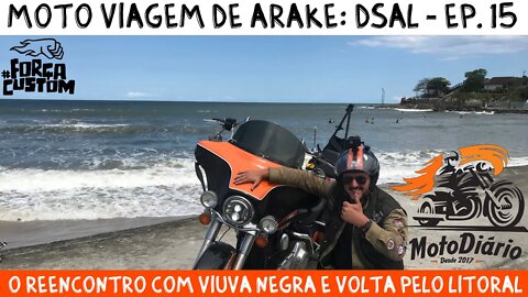 O reencontro com Viúva NEGRA e Volta pelo Litoral. MotoViagem de Ara-Kê: EP.15.