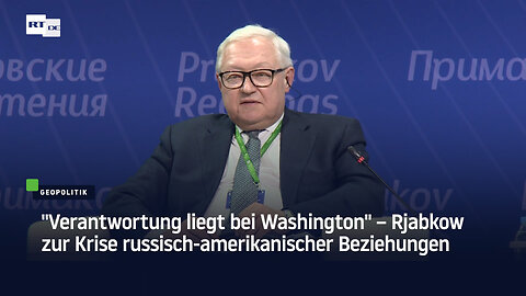 "Verantwortung liegt bei Washington" – Rjabkow zur Krise russisch-amerikanischer Beziehungen