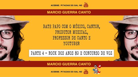 Rock Anos 80, a melhor década pra mim. Concurso de Voz e outras histórias, com @Marcio Guerra Canto