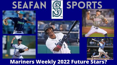 Mariners Weekly 2022 Future Stars?